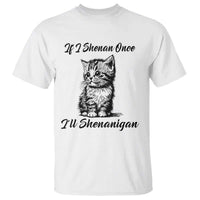Cute Cat St Patricks Day T Shirt If I Shenan Once I'll Shenanigan