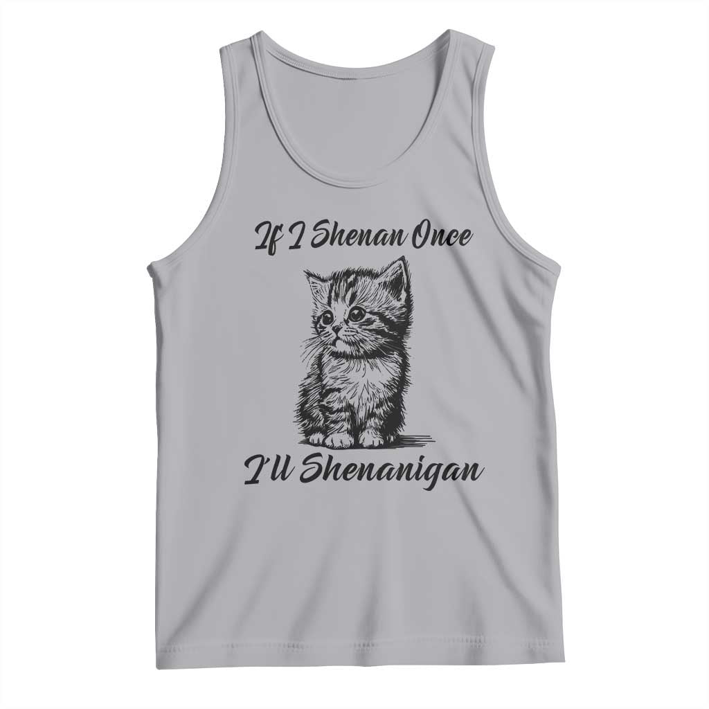 Cute Cat St Patricks Day Tank Top If I Shenan Once I'll Shenanigan