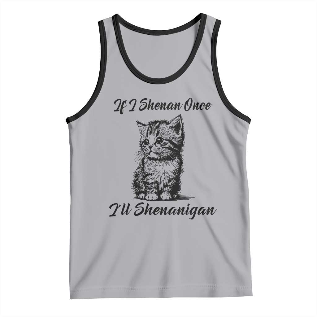 Cute Cat St Patricks Day Tank Top If I Shenan Once I'll Shenanigan