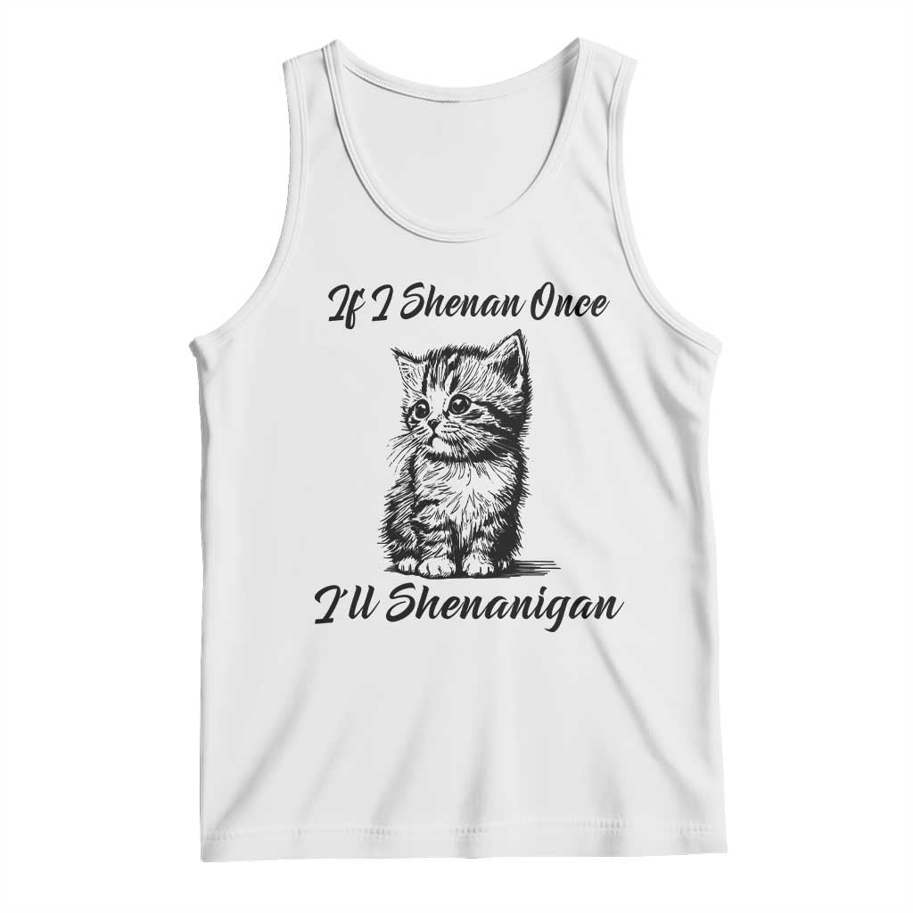 Cute Cat St Patricks Day Tank Top If I Shenan Once I'll Shenanigan