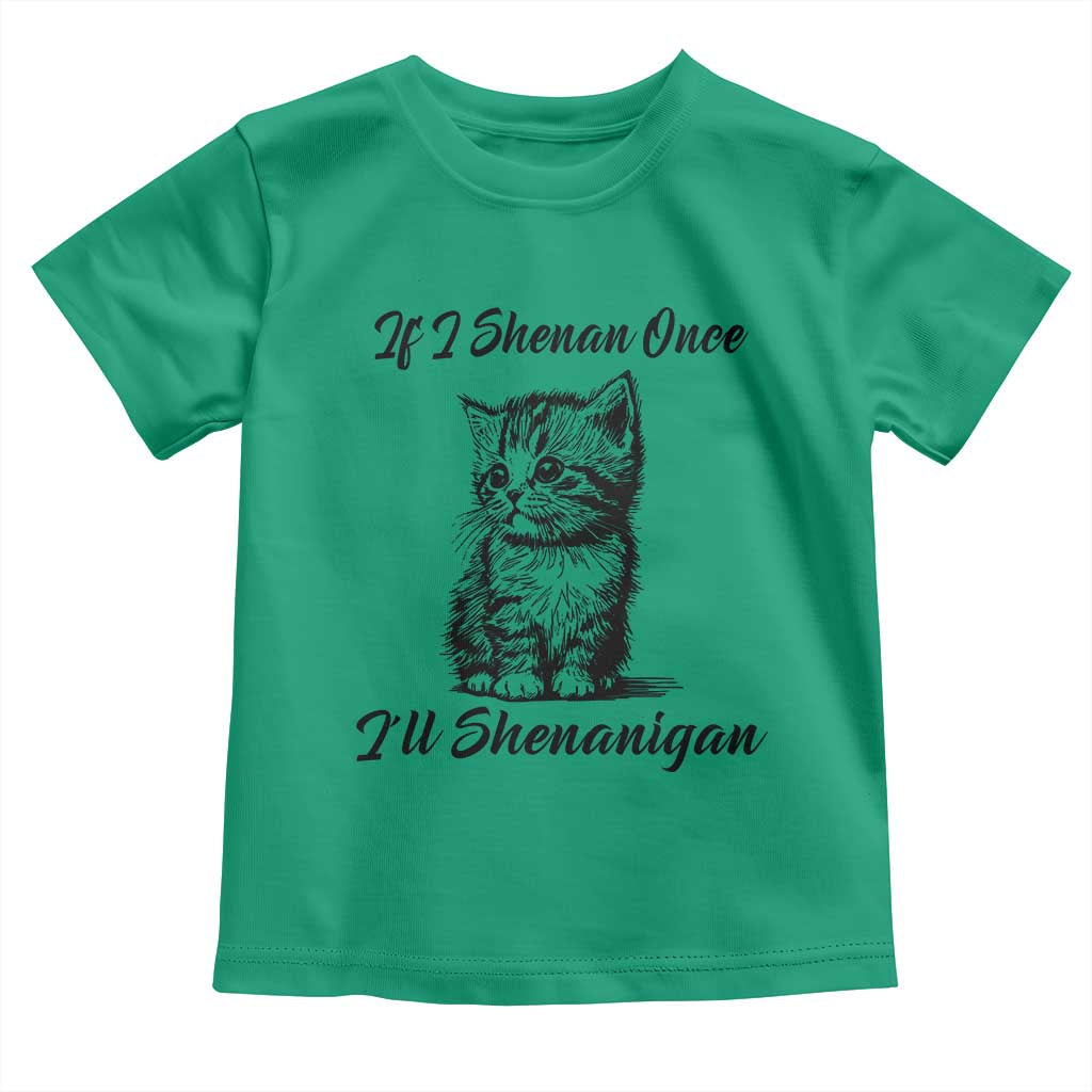 Cute Cat St Patricks Day Toddler T Shirt If I Shenan Once I'll Shenanigan