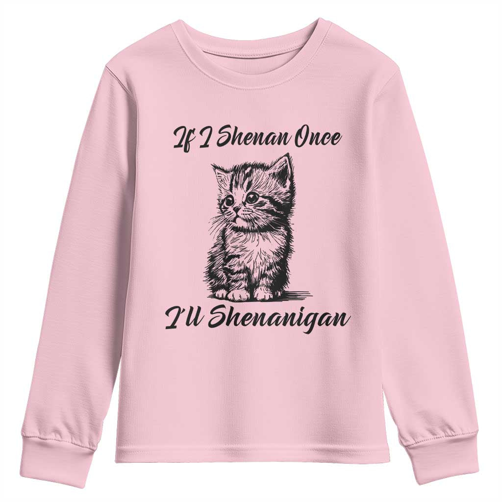Cute Cat St Patricks Day Youth Sweatshirt If I Shenan Once I'll Shenanigan