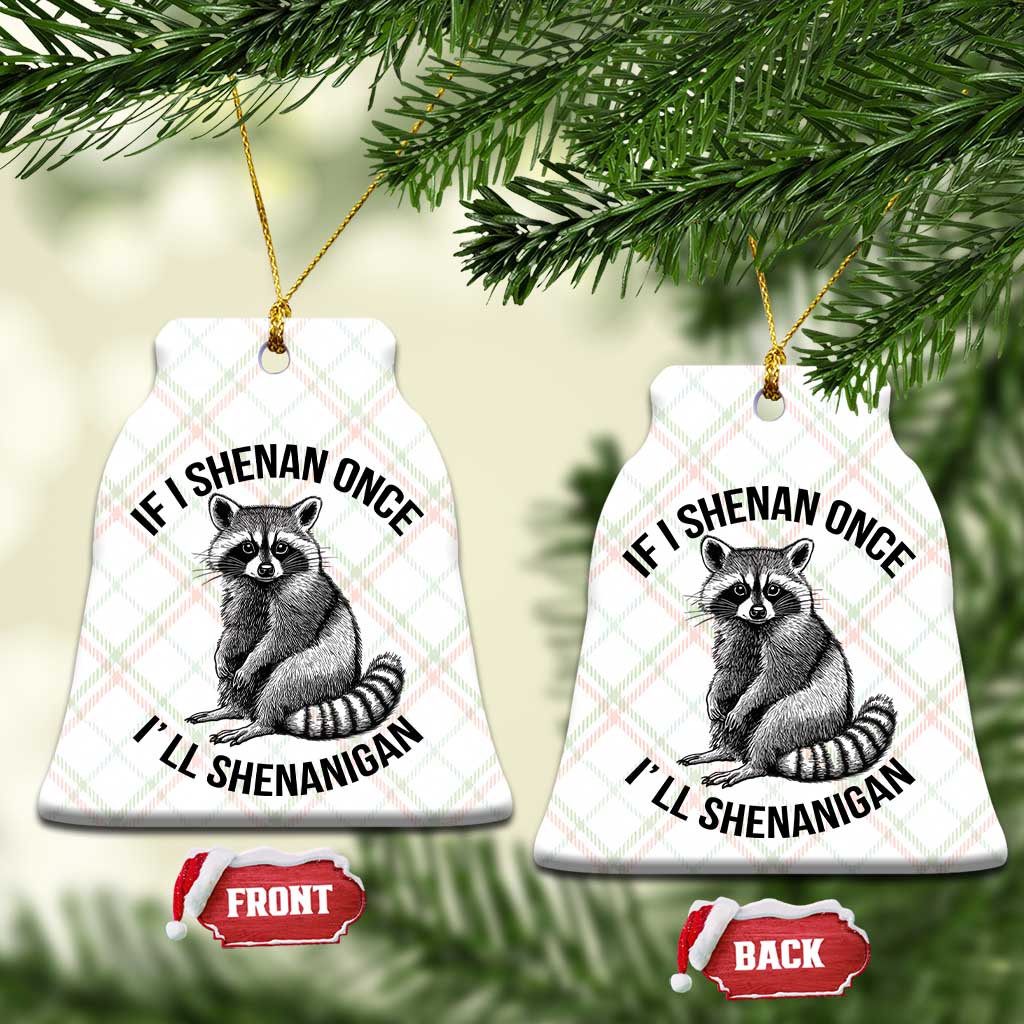 St Patricks Day Raccoon Meme Ceramic Ornament If I Shenan Once I'll Shenanigan - Wonder Print Shop