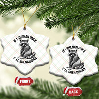 St Patricks Day Raccoon Meme Ceramic Ornament If I Shenan Once I'll Shenanigan - Wonder Print Shop