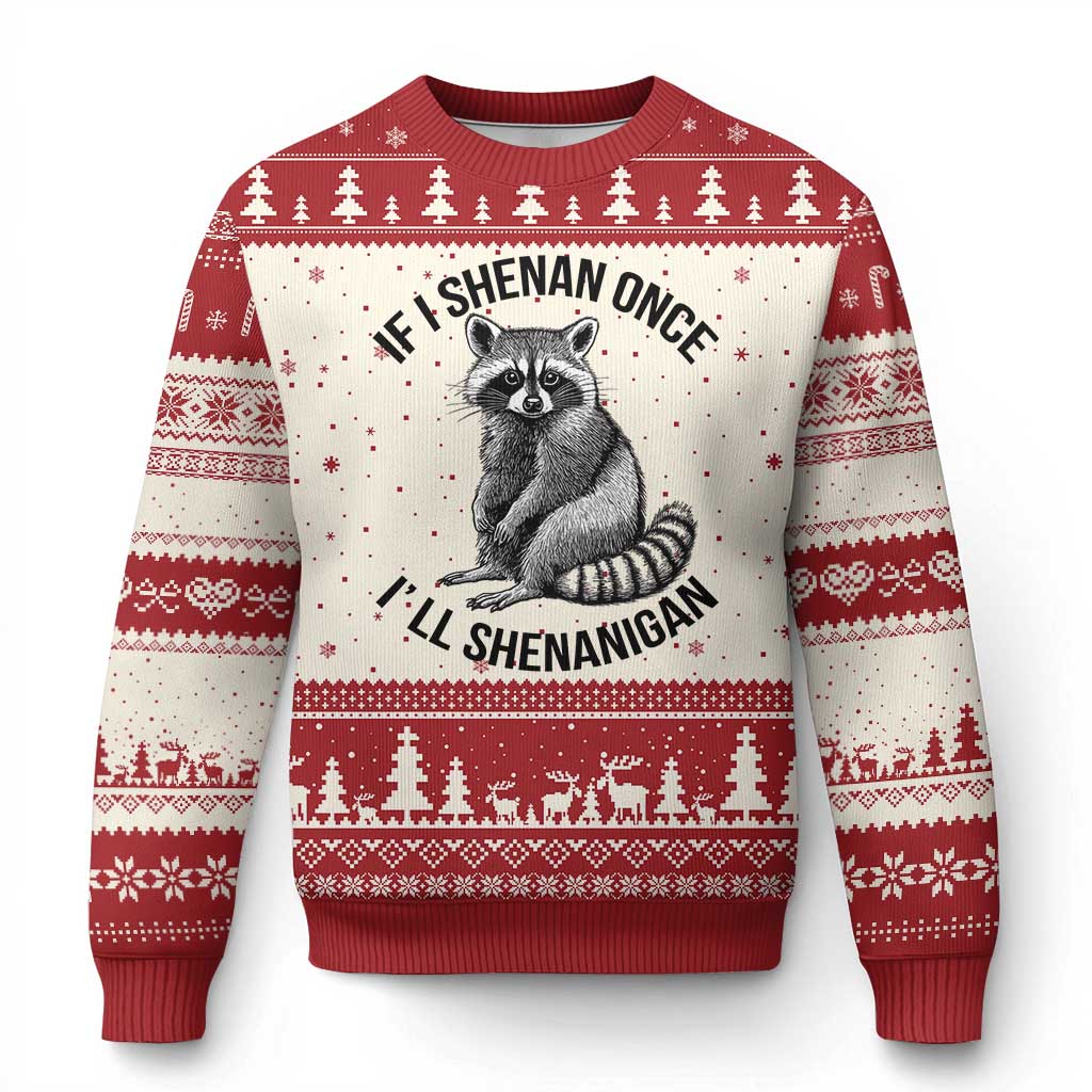 St Patricks Day Raccoon Meme Ugly Christmas Sweater If I Shenan Once I'll Shenanigan - Wonder Print Shop
