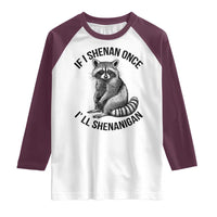 St Patricks Day Raccoon Meme Raglan Shirt If I Shenan Once I'll Shenanigan