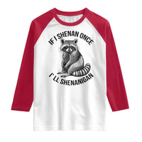St Patricks Day Raccoon Meme Raglan Shirt If I Shenan Once I'll Shenanigan