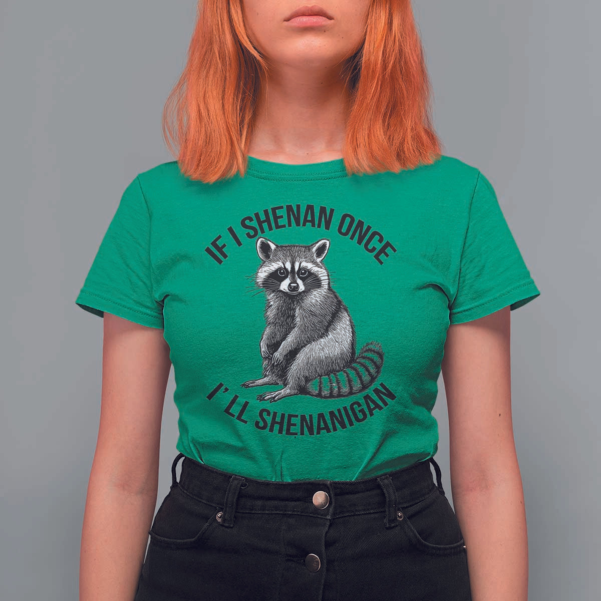 St Patricks Day Raccoon Meme T Shirt For Women If I Shenan Once I'll Shenanigan