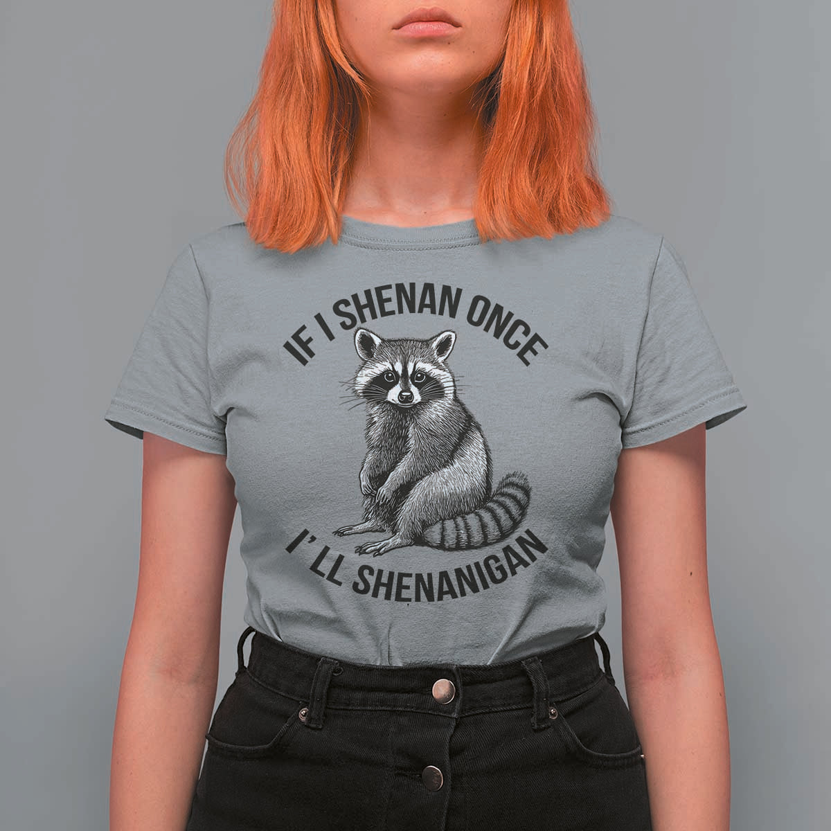 St Patricks Day Raccoon Meme T Shirt For Women If I Shenan Once I'll Shenanigan