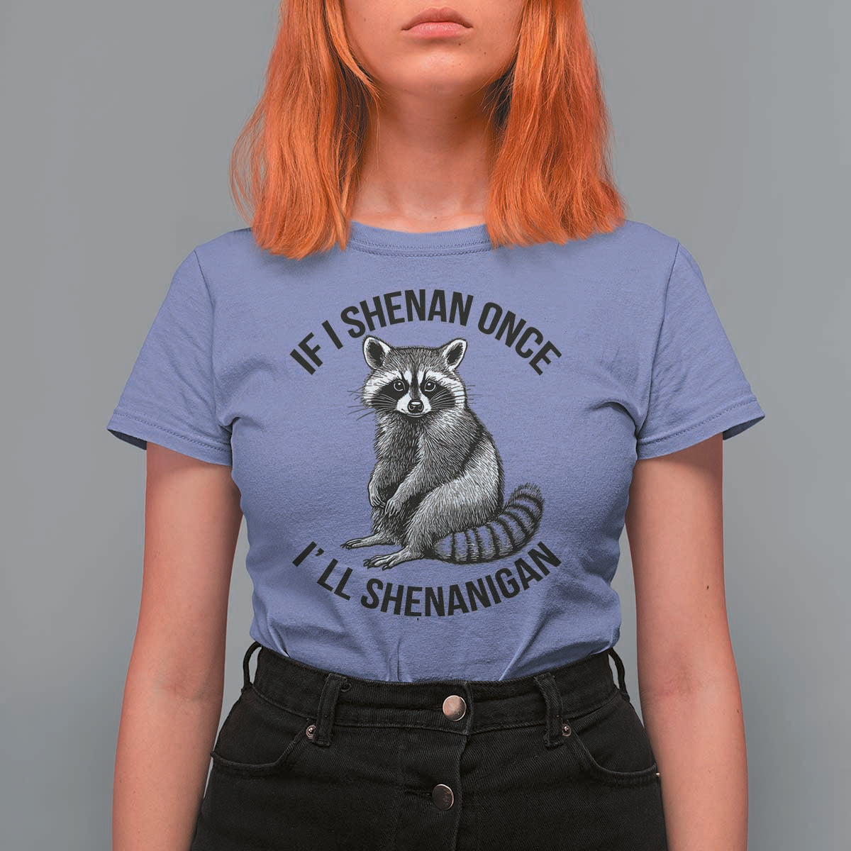 St Patricks Day Raccoon Meme T Shirt For Women If I Shenan Once I'll Shenanigan