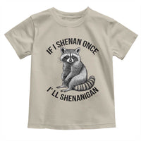 St Patricks Day Raccoon Meme Toddler T Shirt If I Shenan Once I'll Shenanigan