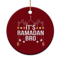 It's Ramadan Bro Ceramic Ornament Islamic Fasting Muslim - Wonder Print Shop