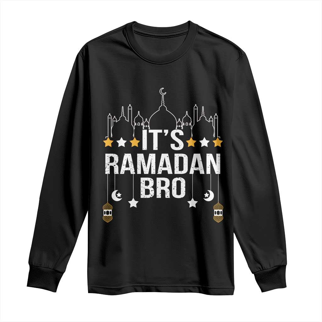 It's Ramadan Bro Long Sleeve Shirt Islamic Fasting Muslim