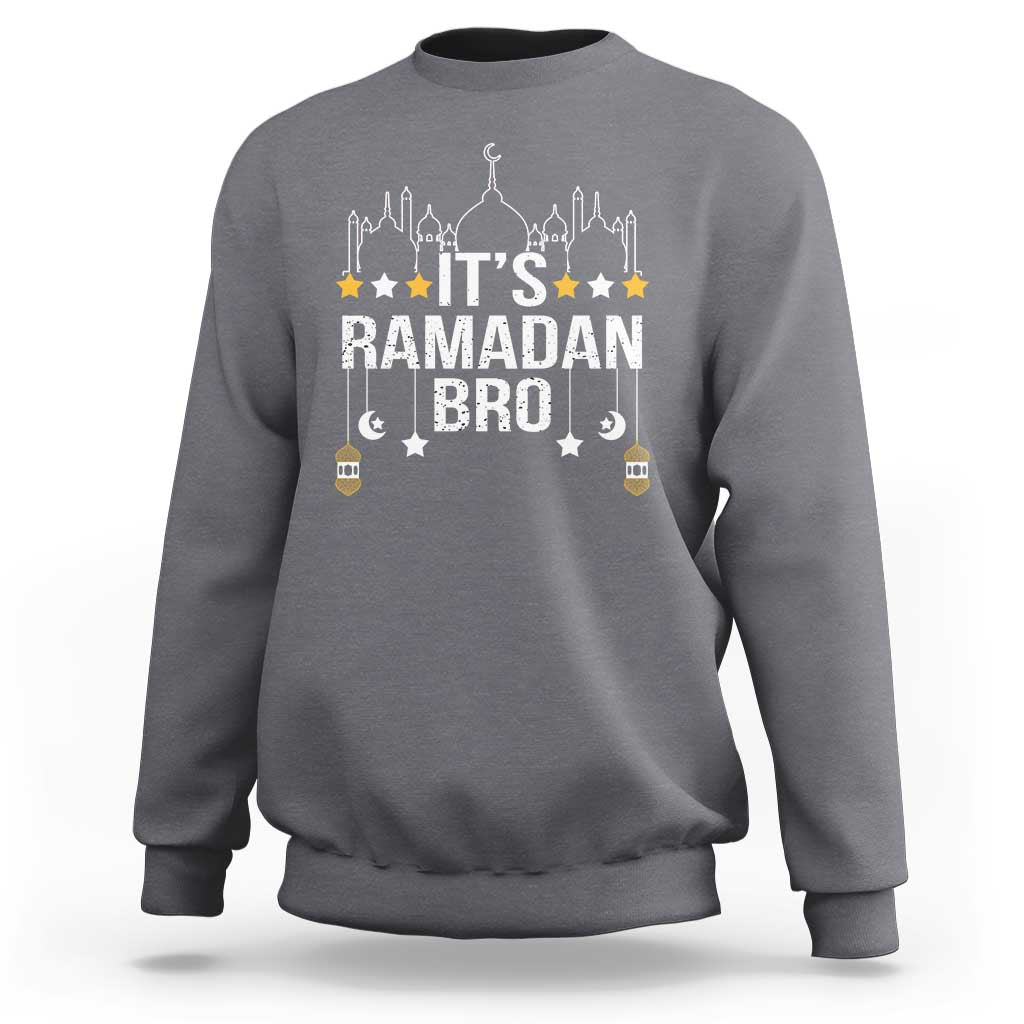 It's Ramadan Bro Sweatshirt Islamic Fasting Muslim