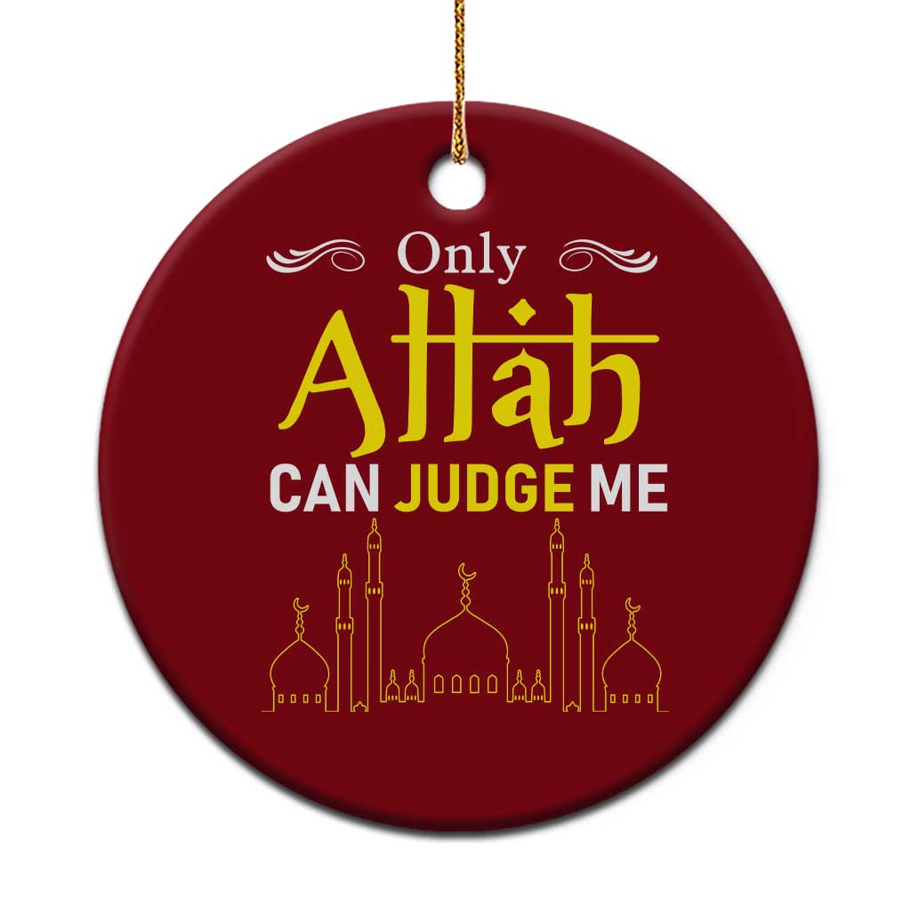 Only Allah Can Judge Me Ceramic Ornament Islamic Muslim Ramadan Eid - Wonder Print Shop