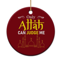 Only Allah Can Judge Me Ceramic Ornament Islamic Muslim Ramadan Eid - Wonder Print Shop