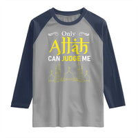 Only Allah Can Judge Me Raglan Shirt Islamic Muslim Ramadan Eid