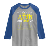 Only Allah Can Judge Me Raglan Shirt Islamic Muslim Ramadan Eid
