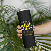 Only Allah Can Judge Me Skinny Tumbler Islamic Muslim Ramadan Eid