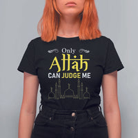 Only Allah Can Judge Me T Shirt For Women Islamic Muslim Ramadan Eid