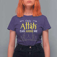 Only Allah Can Judge Me T Shirt For Women Islamic Muslim Ramadan Eid