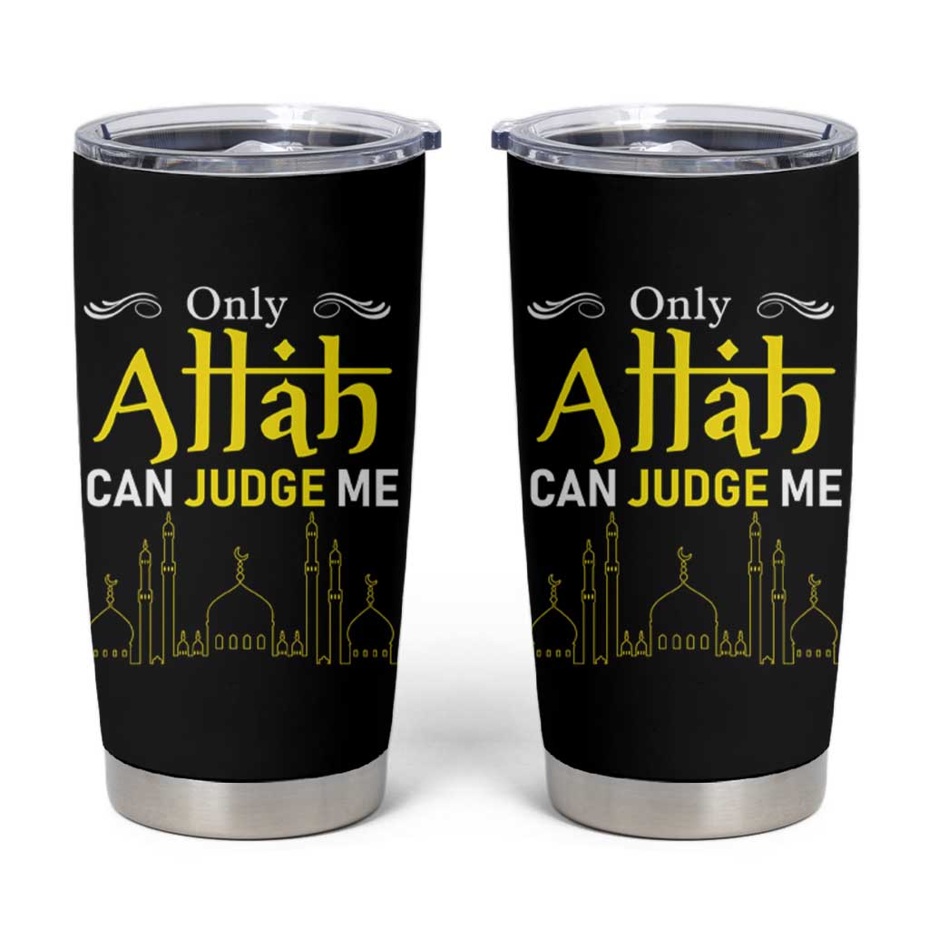 Only Allah Can Judge Me Tumbler Cup Islamic Muslim Ramadan Eid