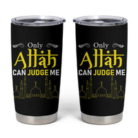 Only Allah Can Judge Me Tumbler Cup Islamic Muslim Ramadan Eid
