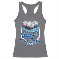 Respect The Drip Baseball Racerback Tank Top Driping Ice Cream Sport Lover