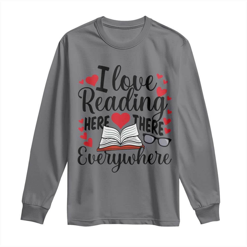 I Love Reading Here There Anywhere Long Sleeve Shirt Reading Month Across America