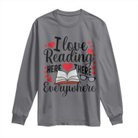 I Love Reading Here There Anywhere Long Sleeve Shirt Reading Month Across America