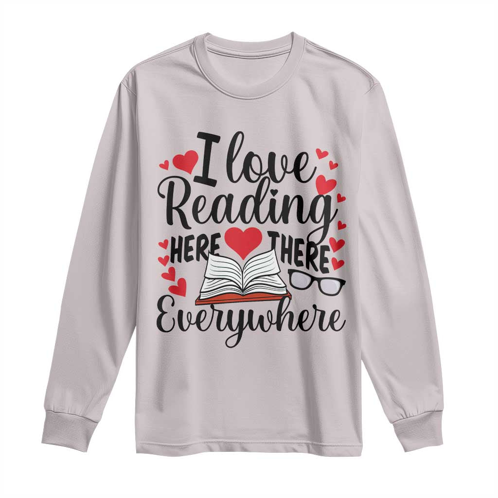 I Love Reading Here There Anywhere Long Sleeve Shirt Reading Month Across America