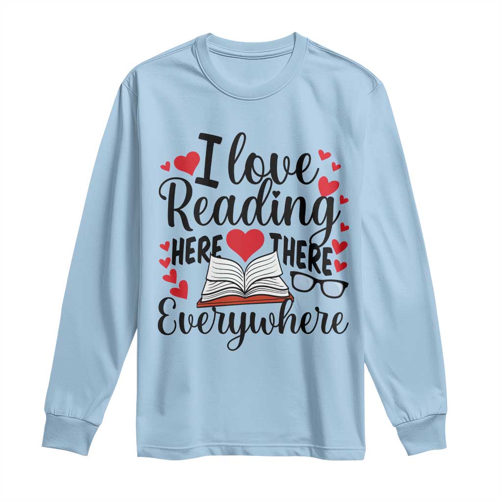 I Love Reading Here There Anywhere Long Sleeve Shirt Reading Month Across America
