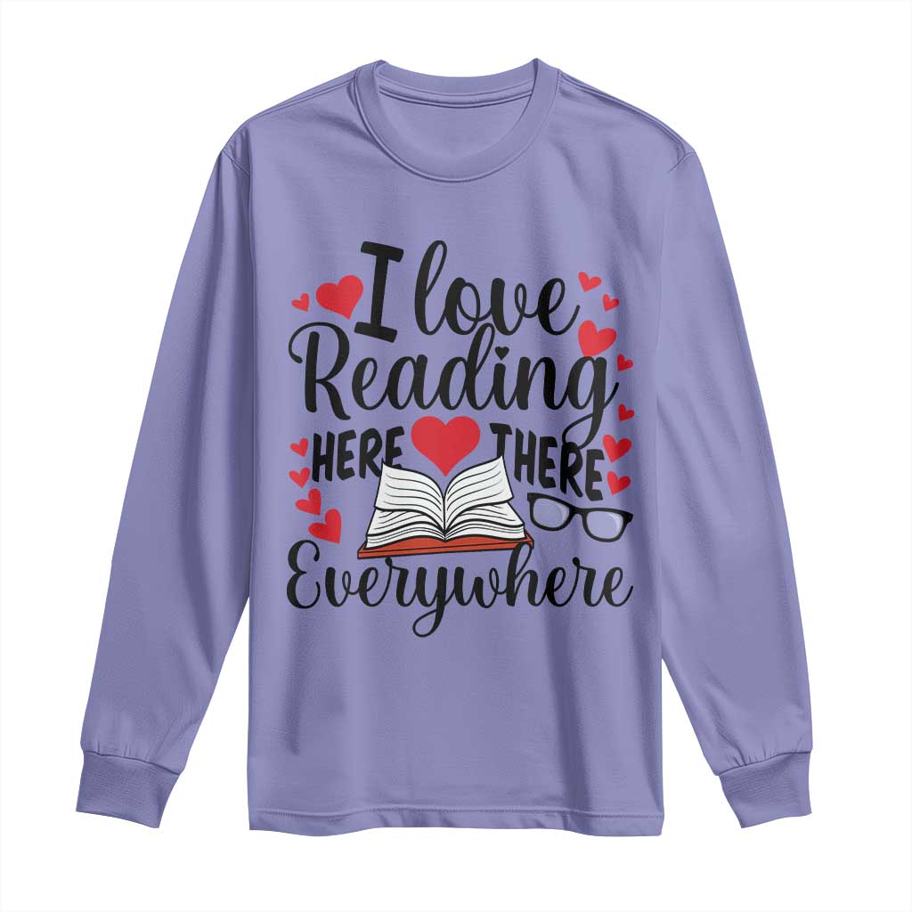 I Love Reading Here There Anywhere Long Sleeve Shirt Reading Month Across America