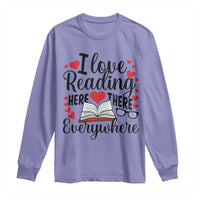 I Love Reading Here There Anywhere Long Sleeve Shirt Reading Month Across America