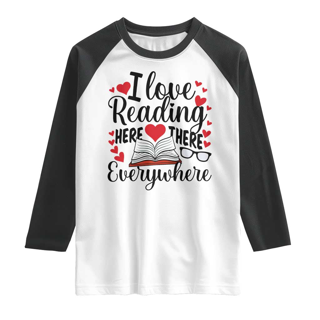 I Love Reading Here There Anywhere Raglan Shirt Reading Month Across America