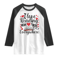I Love Reading Here There Anywhere Raglan Shirt Reading Month Across America