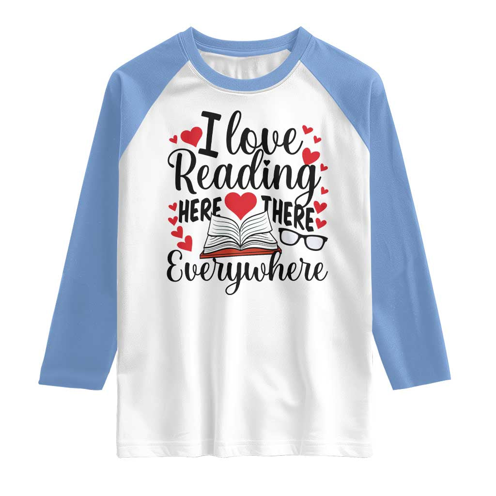 I Love Reading Here There Anywhere Raglan Shirt Reading Month Across America