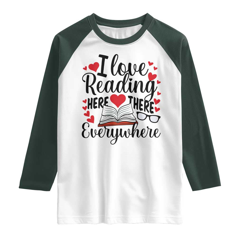 I Love Reading Here There Anywhere Raglan Shirt Reading Month Across America