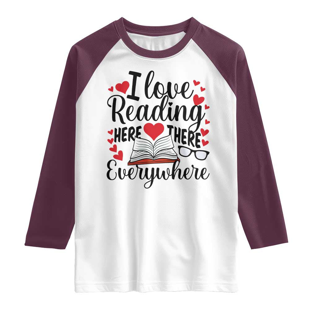 I Love Reading Here There Anywhere Raglan Shirt Reading Month Across America