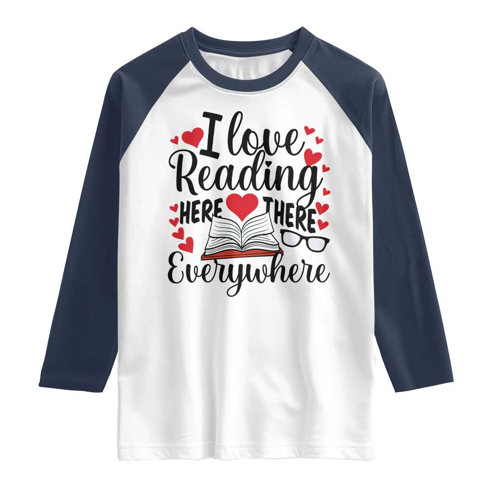 I Love Reading Here There Anywhere Raglan Shirt Reading Month Across America