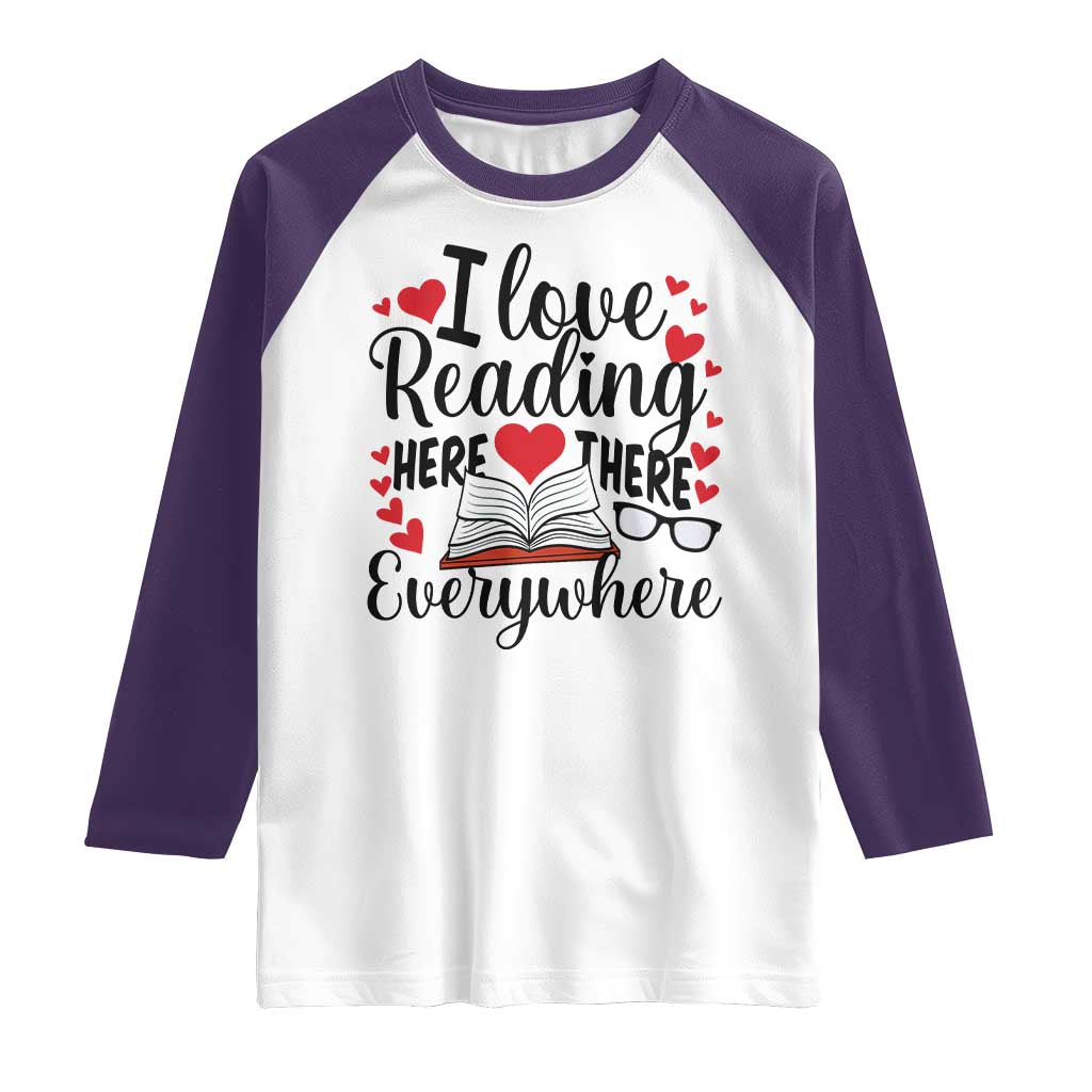 I Love Reading Here There Anywhere Raglan Shirt Reading Month Across America