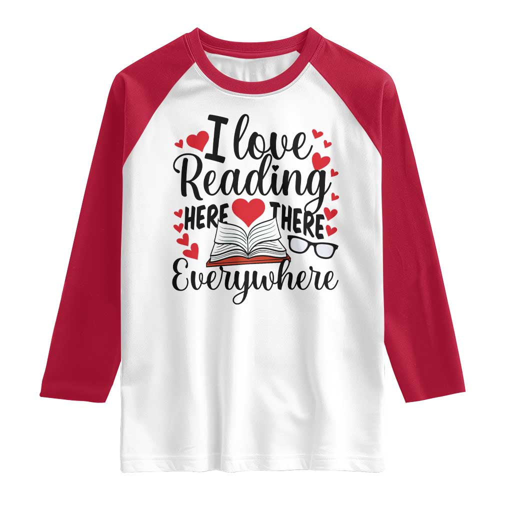 I Love Reading Here There Anywhere Raglan Shirt Reading Month Across America