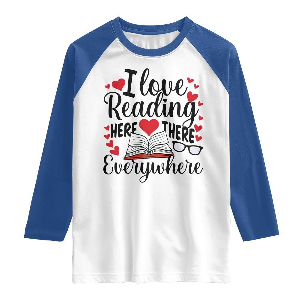 I Love Reading Here There Anywhere Raglan Shirt Reading Month Across America