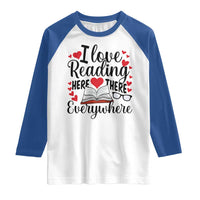 I Love Reading Here There Anywhere Raglan Shirt Reading Month Across America