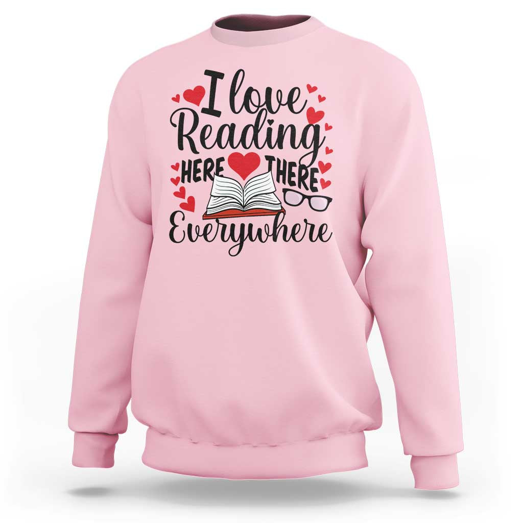 I Love Reading Here There Anywhere Sweatshirt Reading Month Across America