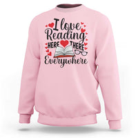 I Love Reading Here There Anywhere Sweatshirt Reading Month Across America