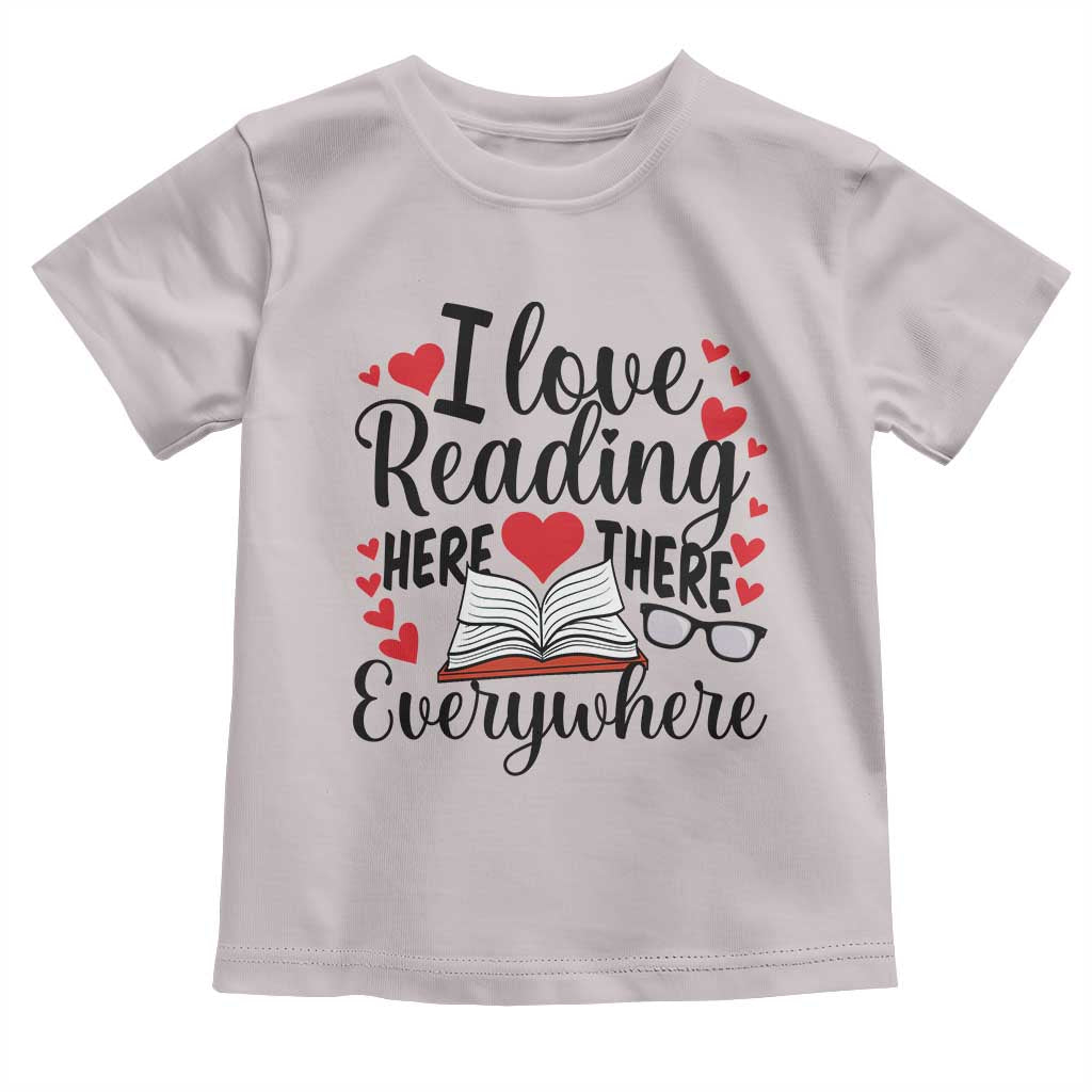 I Love Reading Here There Anywhere Toddler T Shirt Reading Month Across America