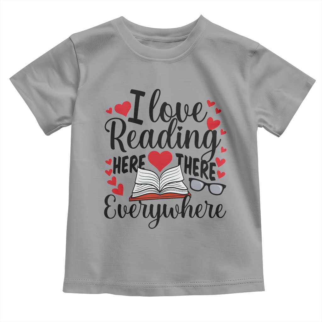 I Love Reading Here There Anywhere Toddler T Shirt Reading Month Across America