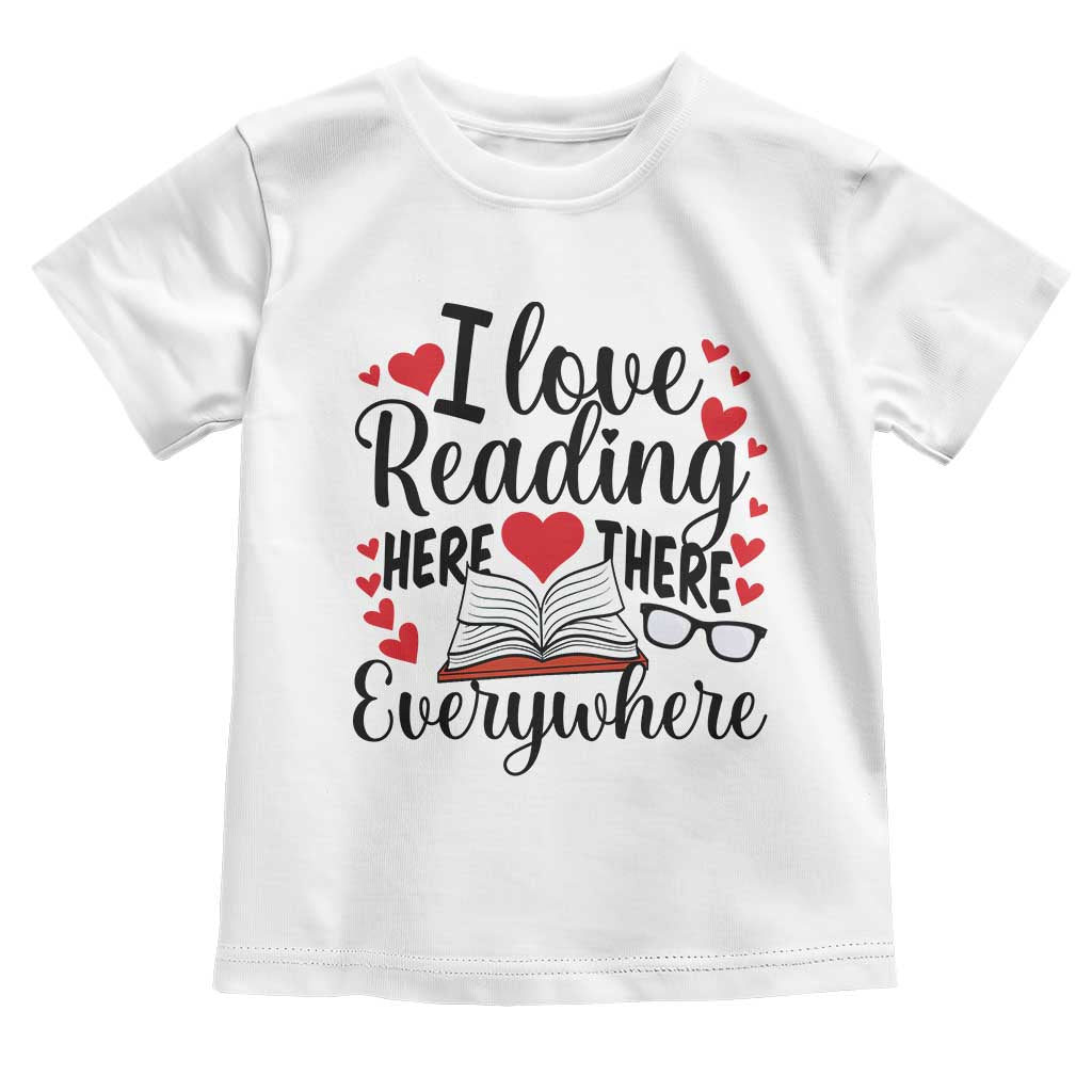 I Love Reading Here There Anywhere Toddler T Shirt Reading Month Across America