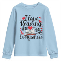 I Love Reading Here There Anywhere Youth Sweatshirt Reading Month Across America